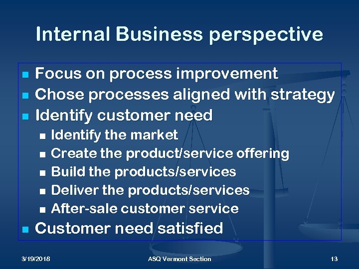 Internal Business perspective n n n Focus on process improvement Chose processes aligned with