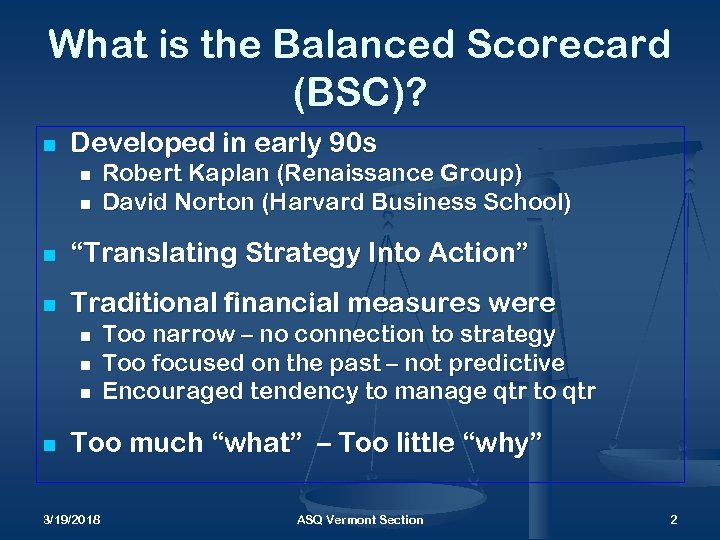 What is the Balanced Scorecard (BSC)? n Developed in early 90 s n n