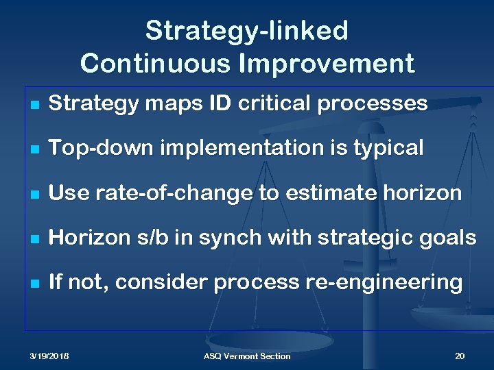 Strategy-linked Continuous Improvement n Strategy maps ID critical processes n Top-down implementation is typical