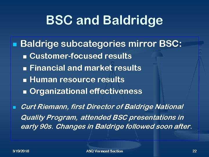 BSC and Baldridge n Baldrige subcategories mirror BSC: Customer-focused results n Financial and market