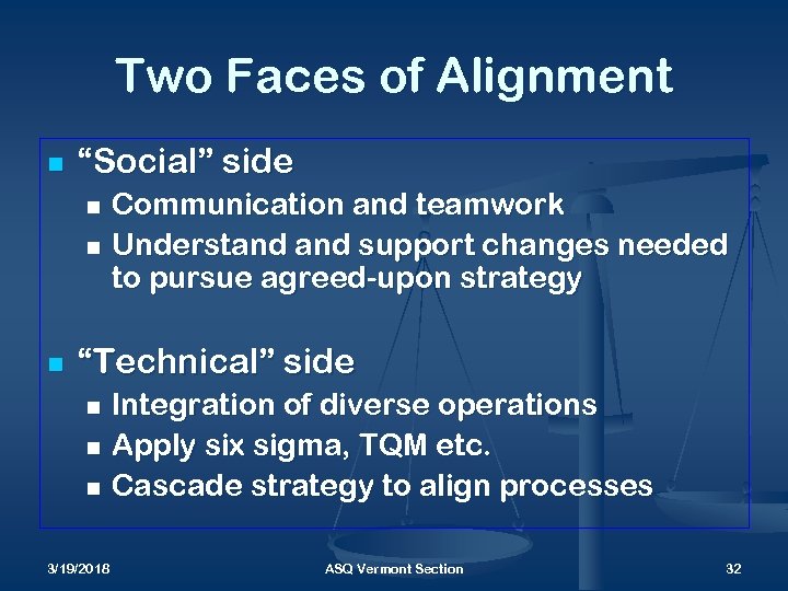 Two Faces of Alignment n “Social” side Communication and teamwork n Understand support changes