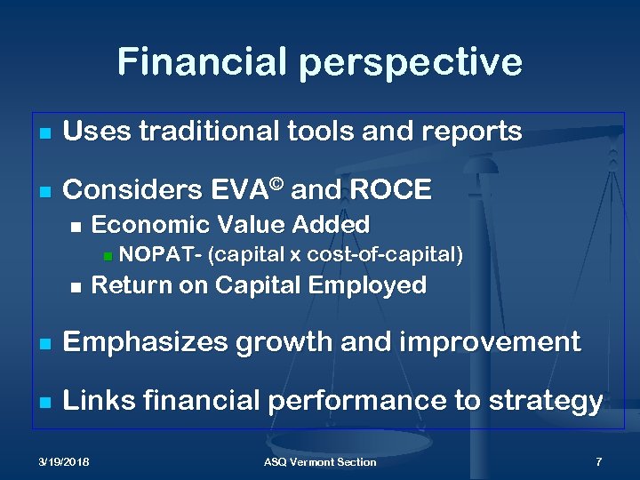 Financial perspective n Uses traditional tools and reports n Considers EVA© and ROCE n