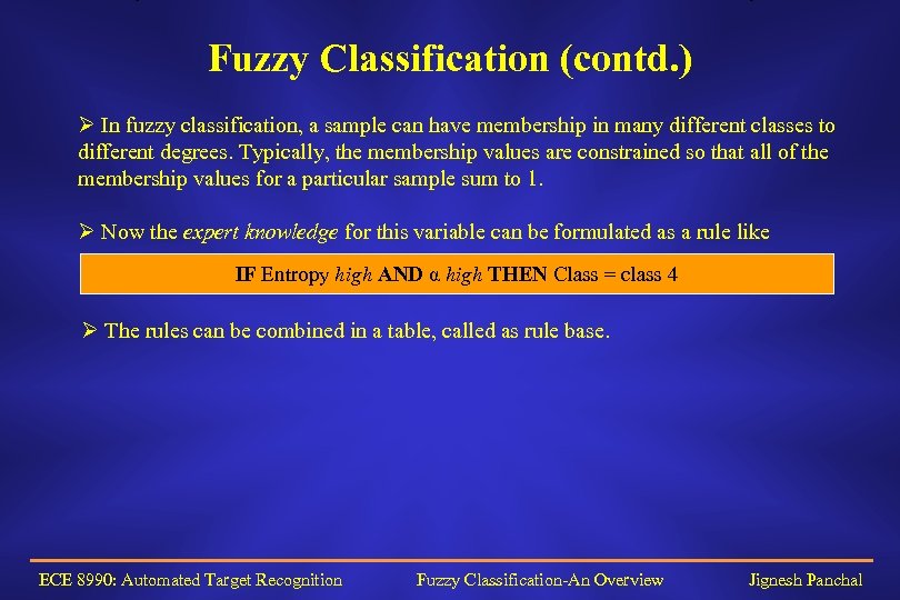 Fuzzy Classification (contd. ) Ø In fuzzy classification, a sample can have membership in