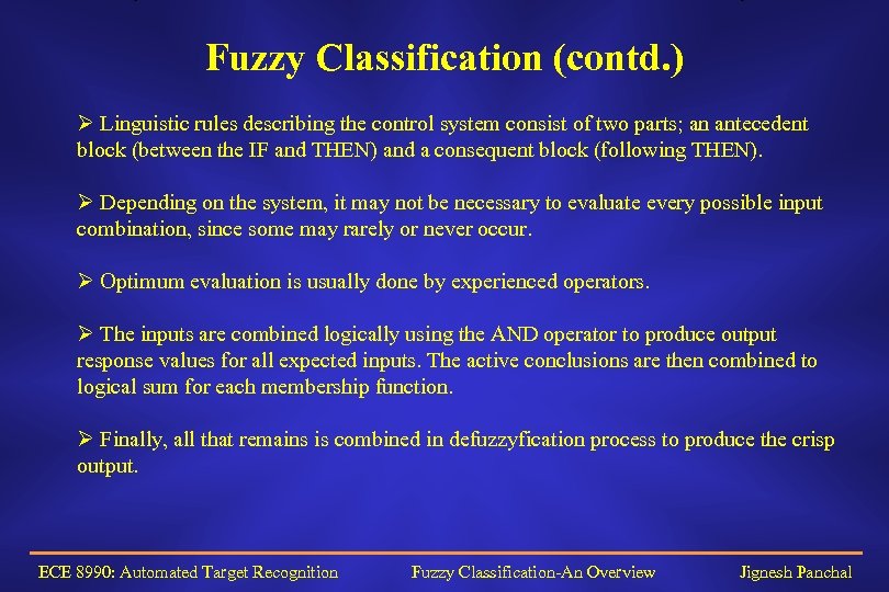 Fuzzy Classification (contd. ) Ø Linguistic rules describing the control system consist of two