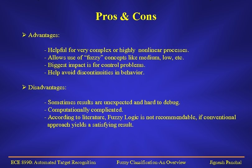 Pros & Cons Ø Advantages: - Helpful for very complex or highly nonlinear processes.