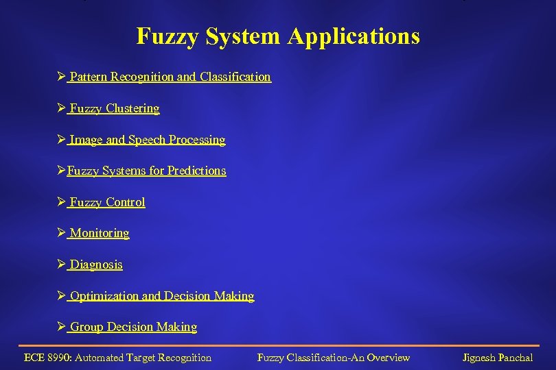 Fuzzy System Applications Ø Pattern Recognition and Classification Ø Fuzzy Clustering Ø Image and