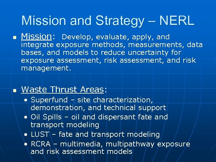 Mission and Strategy – NERL n Mission: Develop, evaluate, apply, and n Waste Thrust