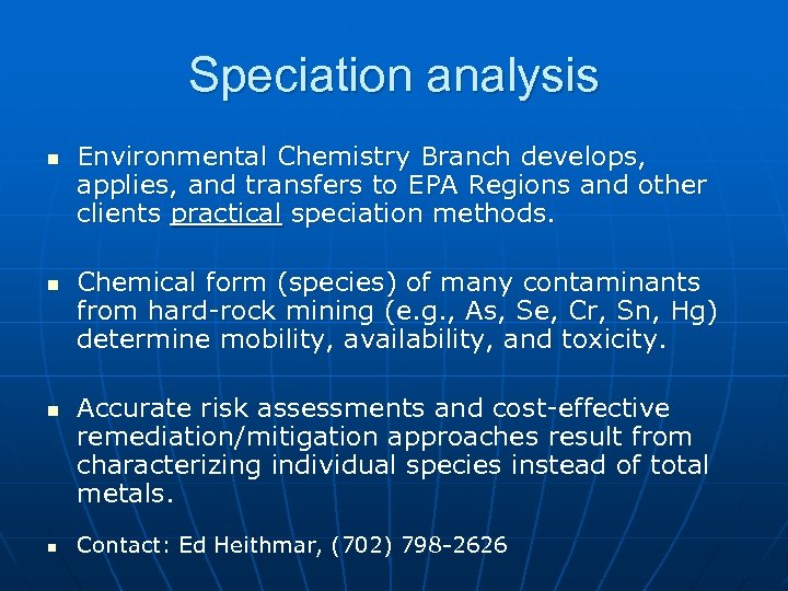 Speciation analysis n n Environmental Chemistry Branch develops, applies, and transfers to EPA Regions
