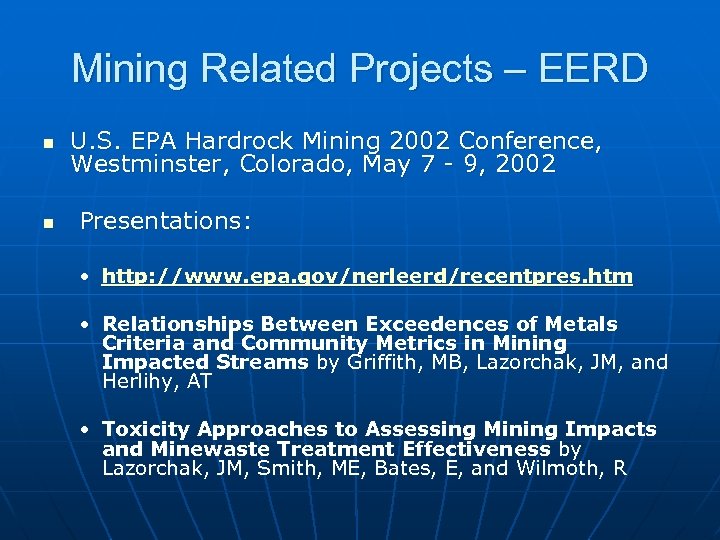 Mining Related Projects – EERD n n U. S. EPA Hardrock Mining 2002 Conference,