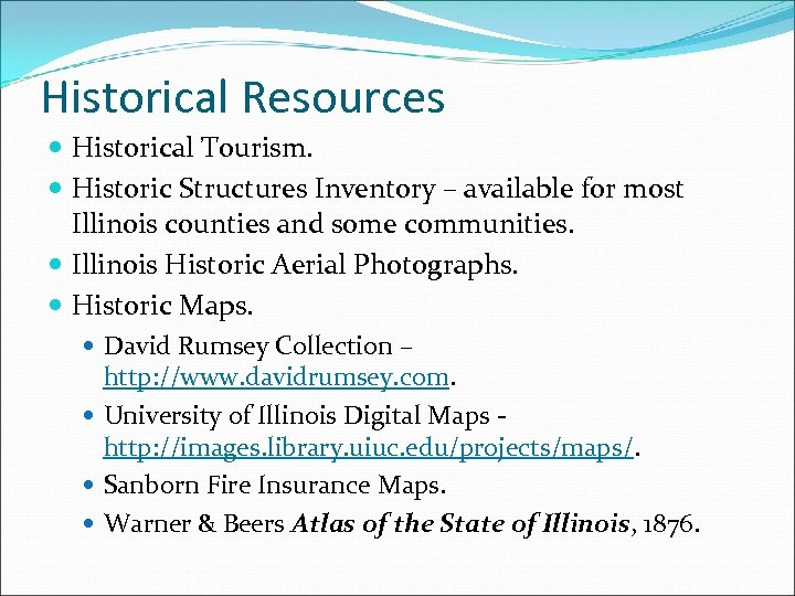 Historical Resources Historical Tourism. Historic Structures Inventory – available for most Illinois counties and