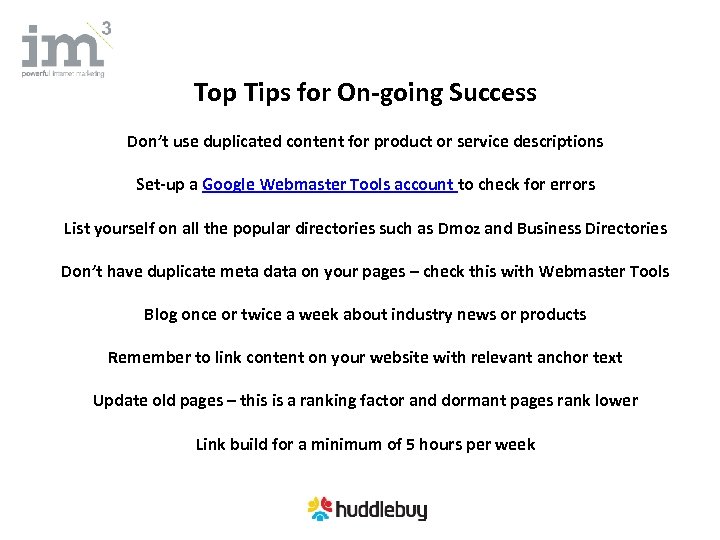 Top Tips for On-going Success Don’t use duplicated content for product or service descriptions