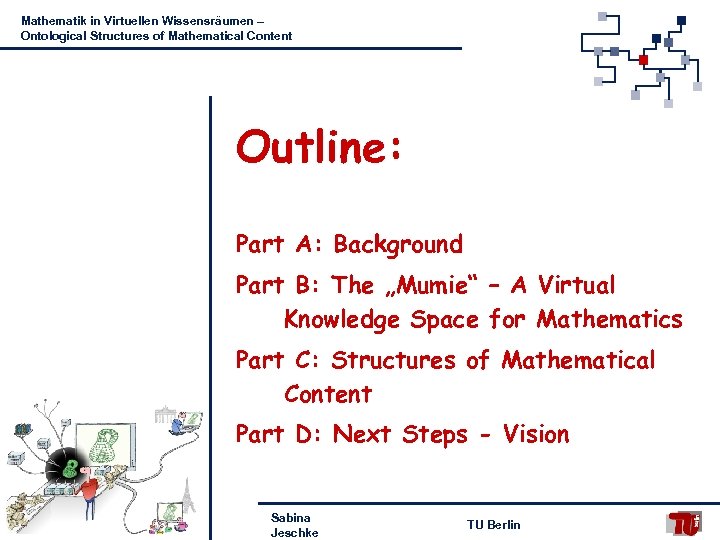 Mathematik in Virtuellen Wissensräumen – Ontological Structures of Mathematical Content Outline: Part A: Background