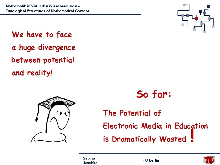 Mathematik in Virtuellen Wissensräumen – Ontological Structures of Mathematical Content We have to face