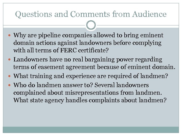 Questions and Comments from Audience Why are pipeline companies allowed to bring eminent domain