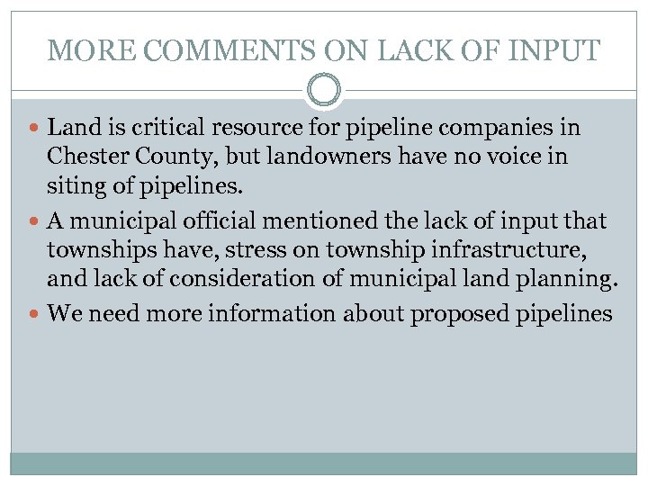 MORE COMMENTS ON LACK OF INPUT Land is critical resource for pipeline companies in