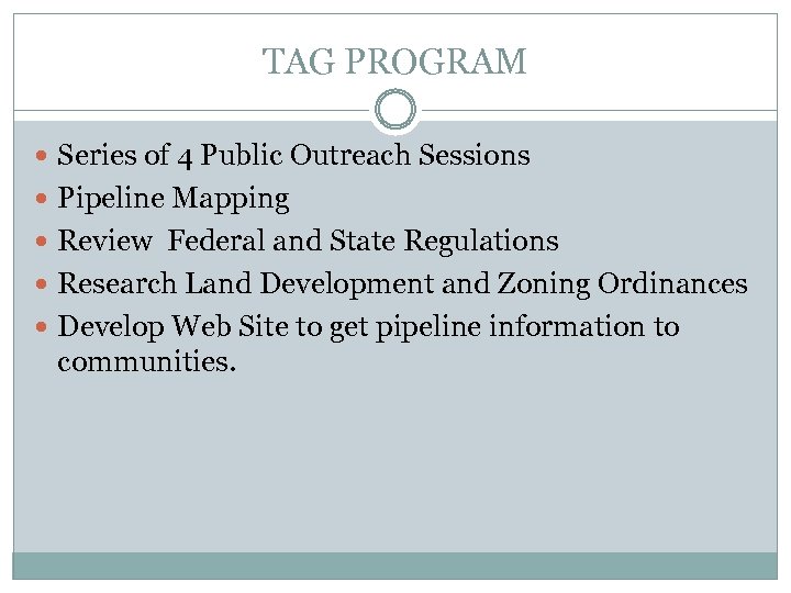 TAG PROGRAM Series of 4 Public Outreach Sessions Pipeline Mapping Review Federal and State