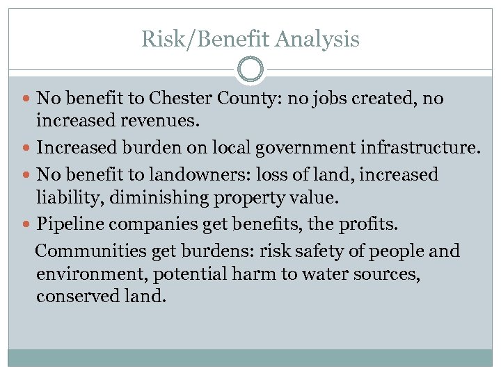 Risk/Benefit Analysis No benefit to Chester County: no jobs created, no increased revenues. Increased