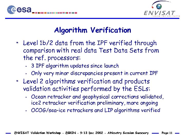 Algorithm Verification * Level 1 b/2 data from the IPF verified through comparison with