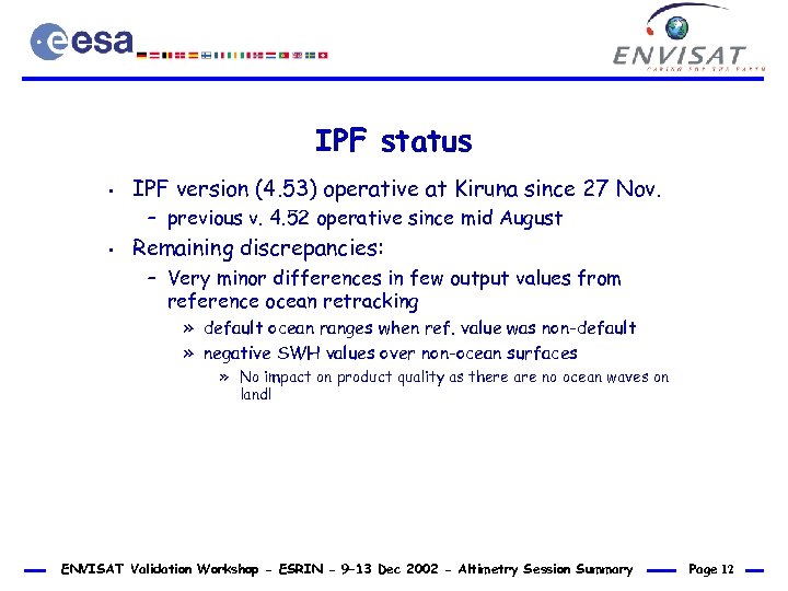 IPF status • IPF version (4. 53) operative at Kiruna since 27 Nov. –