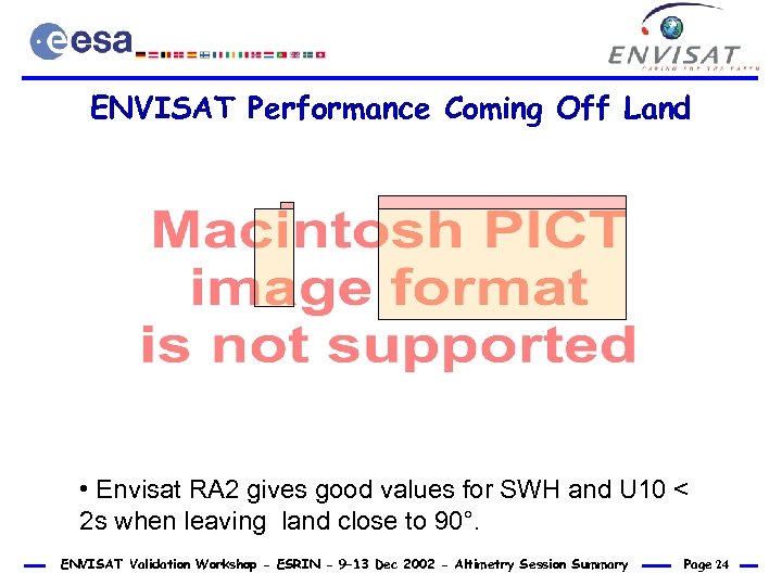 ENVISAT Performance Coming Off Land • Envisat RA 2 gives good values for SWH