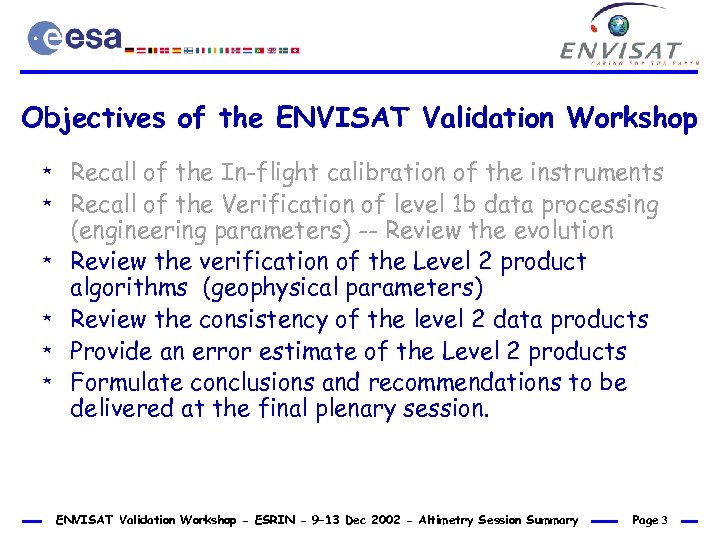 Objectives of the ENVISAT Validation Workshop * * * Recall of the In-flight calibration
