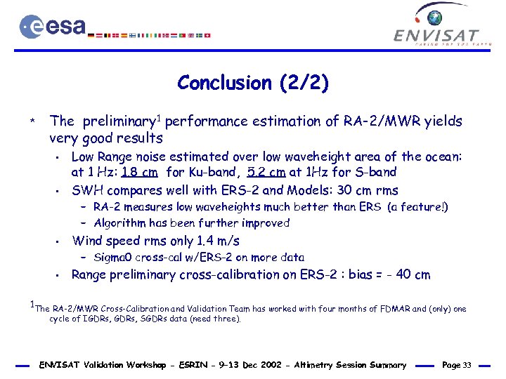 Conclusion (2/2) * The preliminary 1 performance estimation of RA-2/MWR yields very good results