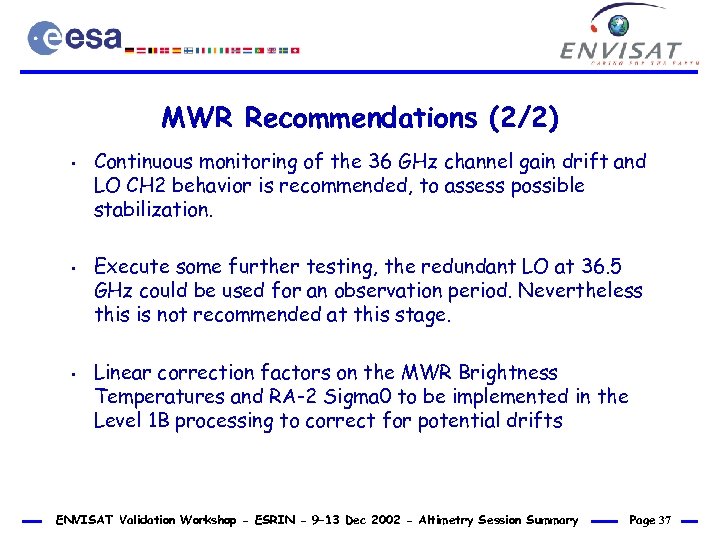 MWR Recommendations (2/2) • • • Continuous monitoring of the 36 GHz channel gain