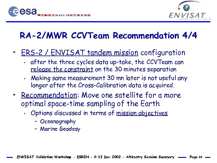 RA-2/MWR CCVTeam Recommendation 4/4 * ERS-2 / ENVISAT tandem mission configuration • • *
