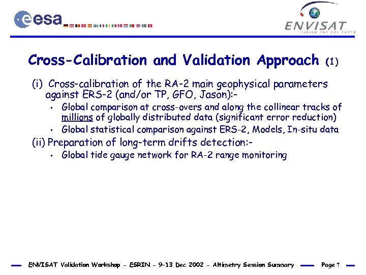 Cross-Calibration and Validation Approach (1) (i) Cross-calibration of the RA-2 main geophysical parameters against