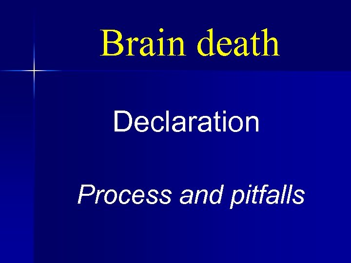 Brain death Declaration Process and pitfalls 