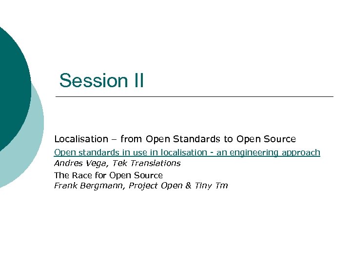 Session II Localisation – from Open Standards to Open Source Open standards in use