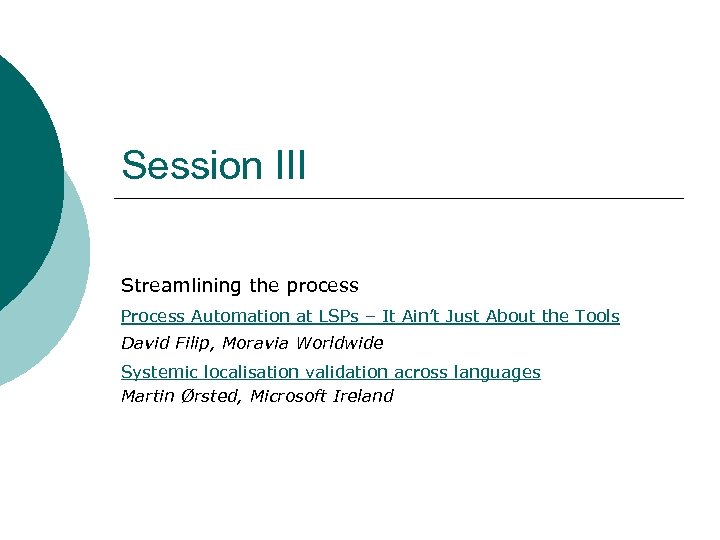 Session III Streamlining the process Process Automation at LSPs – It Ain’t Just About