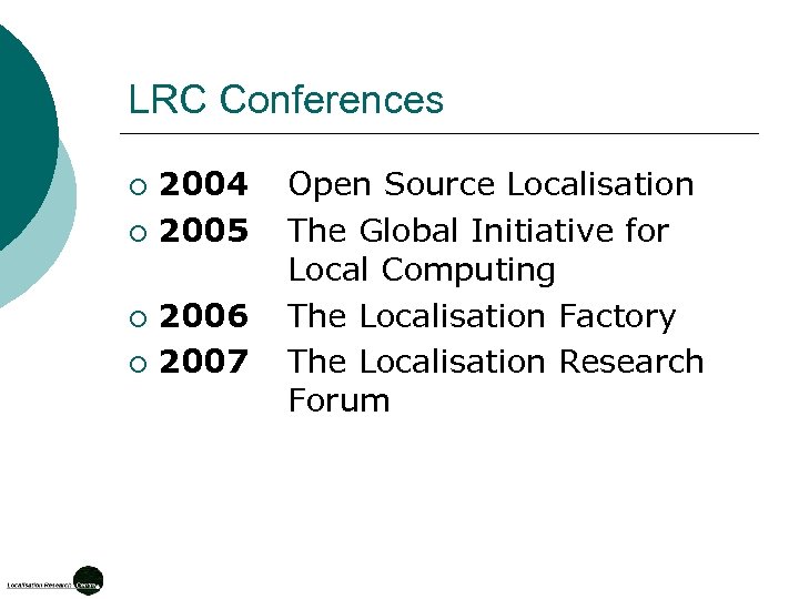 LRC Conferences 2004 Open Source Localisation ¡ 2005 The Global Initiative for Local Computing