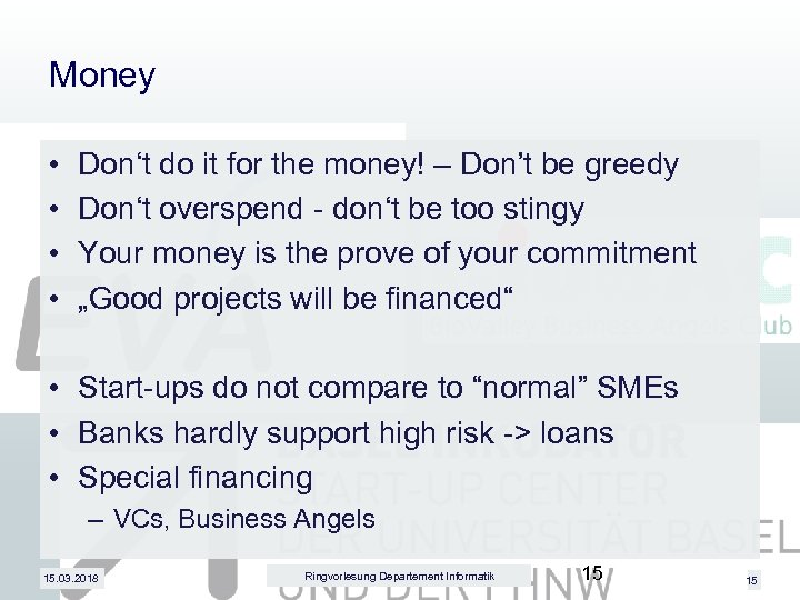 Money • • Don‘t do it for the money! – Don’t be greedy Don‘t
