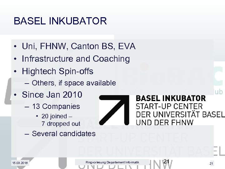 BASEL INKUBATOR • Uni, FHNW, Canton BS, EVA • Infrastructure and Coaching • Hightech