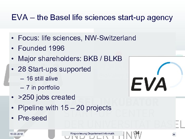 EVA – the Basel life sciences start-up agency • • Focus: life sciences, NW-Switzerland