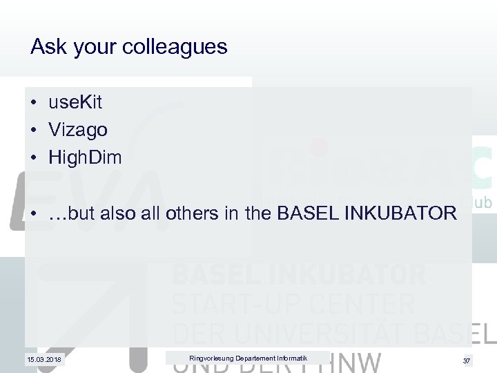 Ask your colleagues • use. Kit • Vizago • High. Dim • …but also