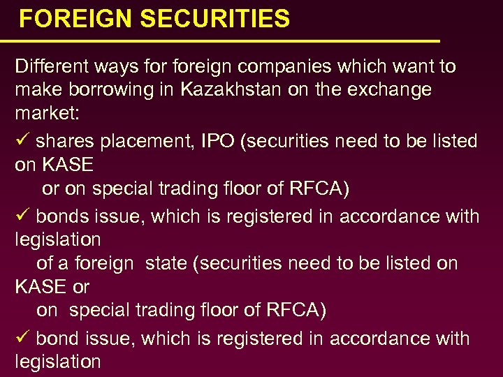 FOREIGN SECURITIES Different ways foreign companies which want to make borrowing in Kazakhstan on