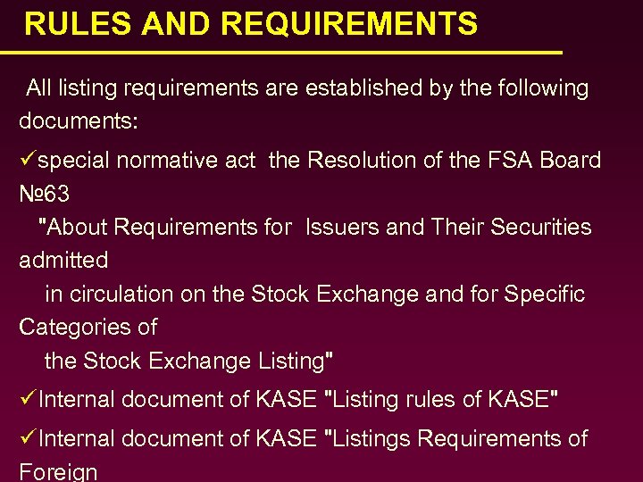RULES AND REQUIREMENTS All listing requirements are established by the following documents: üspecial normative