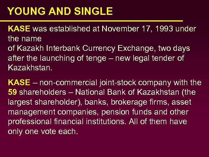 YOUNG AND SINGLE KASE was established at November 17, 1993 under the name of