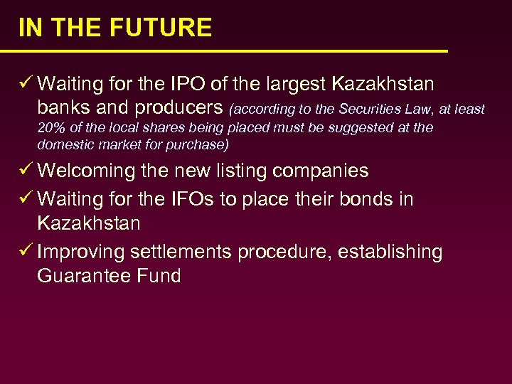 IN THE FUTURE ü Waiting for the IPO of the largest Kazakhstan banks and