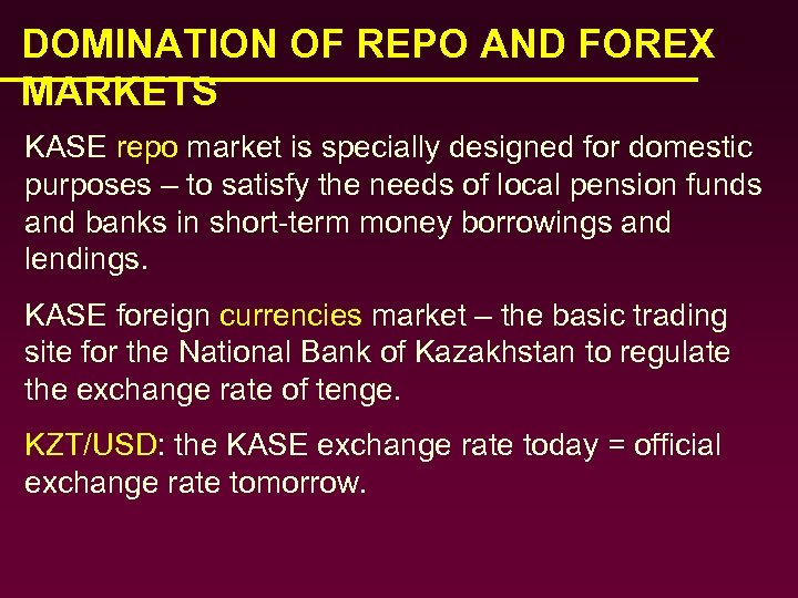 DOMINATION OF REPO AND FOREX MARKETS KASE repo market is specially designed for domestic