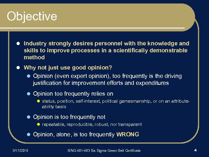 Objective l Industry strongly desires personnel with the knowledge and skills to improve processes