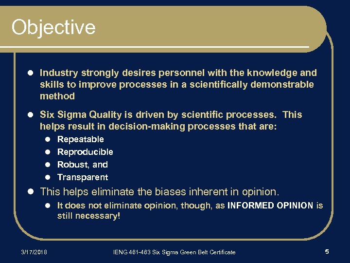 Objective l Industry strongly desires personnel with the knowledge and skills to improve processes