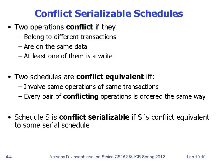 Conflict Serializable Schedules • Two operations conflict if they – Belong to different transactions