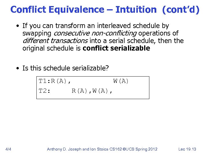 Conflict Equivalence – Intuition (cont’d) • If you can transform an interleaved schedule by