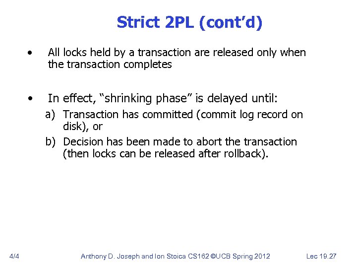 Strict 2 PL (cont’d) • All locks held by a transaction are released only