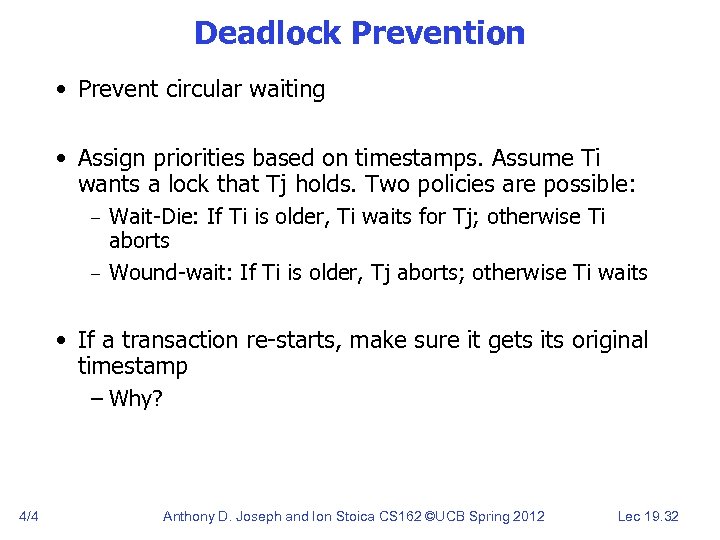 Deadlock Prevention • Prevent circular waiting • Assign priorities based on timestamps. Assume Ti