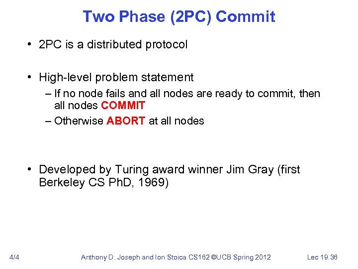Two Phase (2 PC) Commit • 2 PC is a distributed protocol • High-level