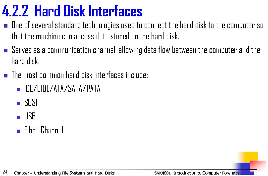 4. 2. 2 Hard Disk Interfaces n n n One of several standard technologies